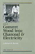 How to Convert Wood into Charcoal and Electricity.