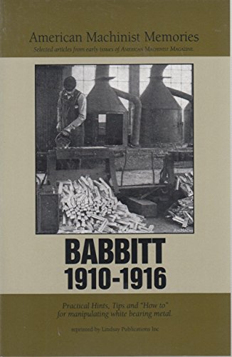 Babbitt 1910-1916: Articles from American Machinist Magazine
