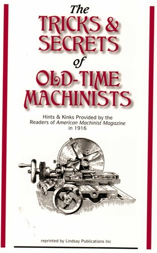 The Tricks and Secrets of Old Time Machinists, Vol 1 (lathe work).