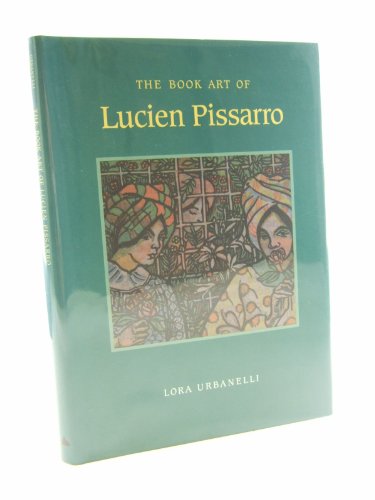 THE BOOK ART OF LUCIEN PISSARRO WITH A BIBLIOGRAPHICAL LIST OF THE BOOKS OF THE ERAGNY PRESS 1894...