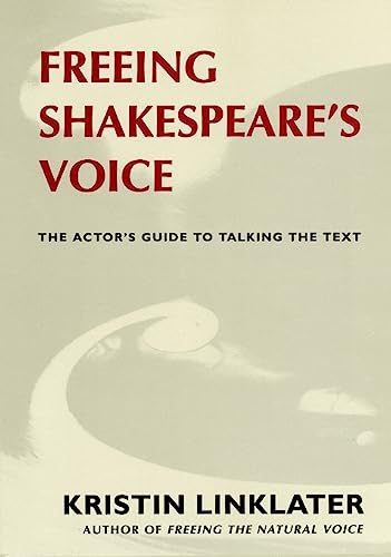 Freeing Shakespeare's Voice: The Actor's Guide to Talking the Text