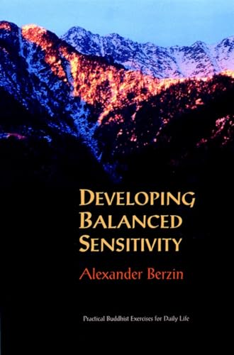 Developing Balanced Sensitivity: Practical Buddhist Exercises for Daily Lif e.