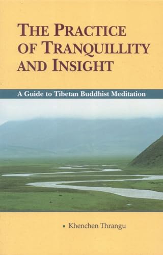 The Practice of Tranquillity and Insight a Guide to Tibetan Buddhist Meditation