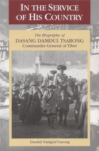 In the Service of His Country: The Biography of Dasang Damdul Tsarong, Commander General of Tibet
In the Service of His Country: The Biography of Dasang Damdul Tsarong, Commander General of Tibet