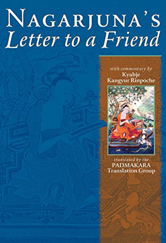 Nagarjuna's Letter To A Friend: With Commentary By Kangyur Rinpoche