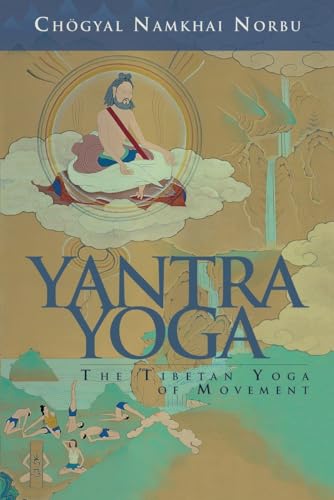 Yantra Yoga: The Tibetan Yoga of Movement