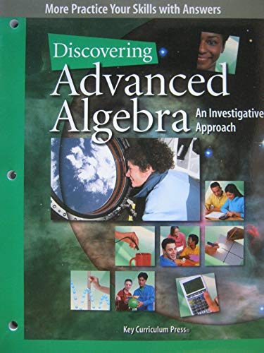 Discovering Advanced Algebra: An Investigative Approach, More Practice Your Skills with Answers
Discovering Advanced Algebra: An Investigative Approach, More Practice Your Skills with Answers