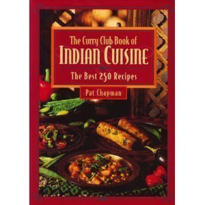 The Curry Club Book of Indian Cuisine: The Best 250 Recipes