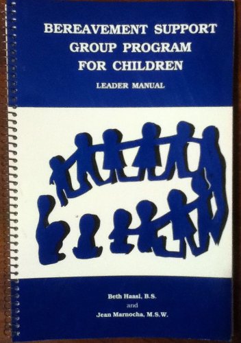 Bereavement Support Group Program for Children: Leader Manual