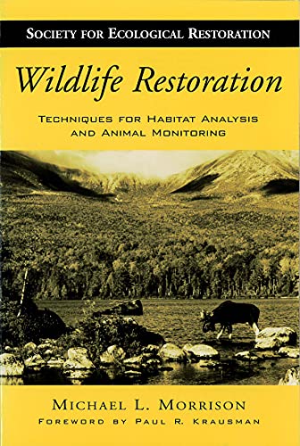 Wildlife Restoration: Techniques for Habitat Analysis and Animal Monitoring (The Science and Practice of Ecological Restoration Series)
Wildlife Restoration: Techniques for Habitat Analysis and Animal Monitoring (The Science and Practice of Ecological Restoration Series)