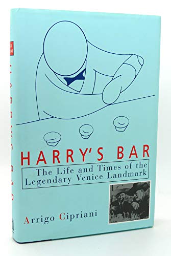 Harry's Bar : The Life and Times of the Legendary Venice Landmark