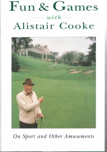 Fun & Games with Alistair Cooke: On Sport and Other Amusements.