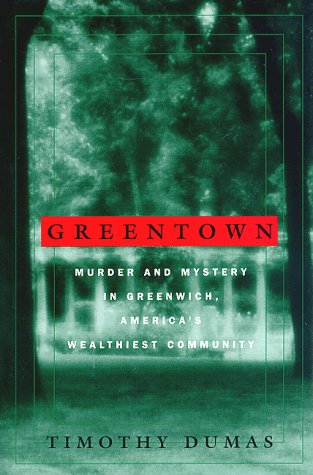Greentown: Murder and Mystery in Greenwich, America's Wealthiest Community ***AUTOGRAPHED COPY!!!***