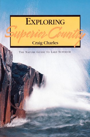 Exploring Superior Country: The Nature Guide to Lake Superior