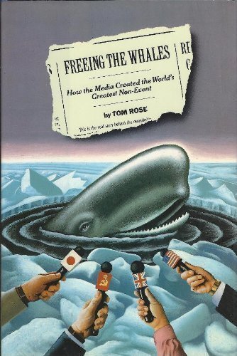 Freeing the Whales: How the Media Created the World's Greatest Non-Event