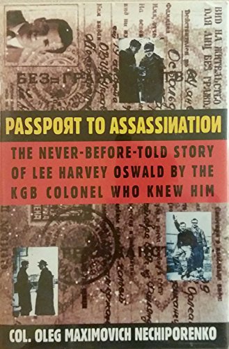 Passport to Assassination: The Never Before Told Story of Lee Harvey Oswald by the KGB Colonel Wh...