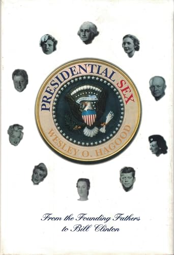 Presidential Sex: From the Founding Fathers to Bill Clinton
