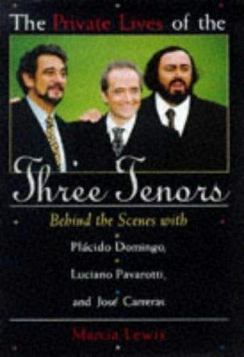 The Private Lives of the Three Tenors: Behind the Scenes With Placido Domingo, Luciano Pavarotti ...