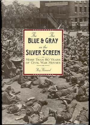 The Blue and the Gray on the Silver Screen: More Than Eighty Years of Civil War Movies