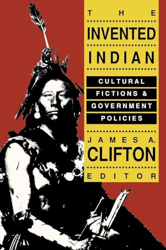 Invented Indian : Cultural Fictions and Government Policies