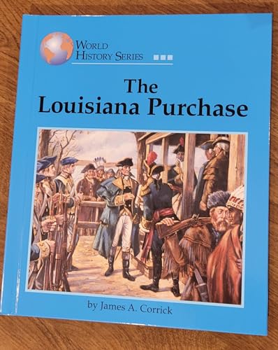 1560066377 - The Louisiana Purchase World History Series by James Corrick - AbeBooks