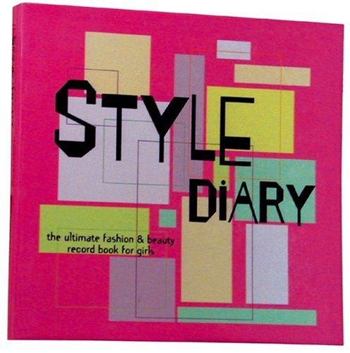 Style Diary : The Ultimate Fashion and Beauty Record Book for Girls