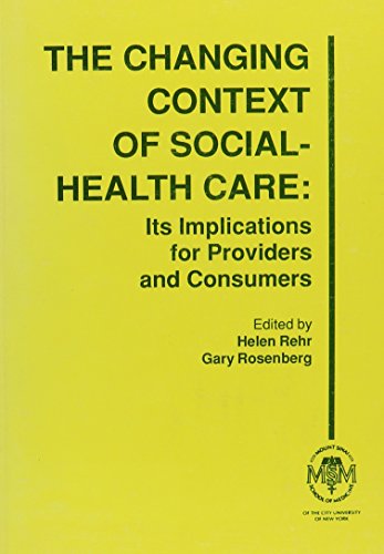 The Changing Context of Social-Health Care: Its Implications for Providers and Consumers