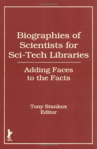 Biographies of Scientists for Sci-Tech Libraries: Adding Faces to the Facts