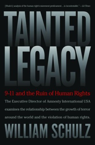 Tainted Legacy: 9/11 And the Ruins of Human Rights; The Executive Director of Amnesty Internation...