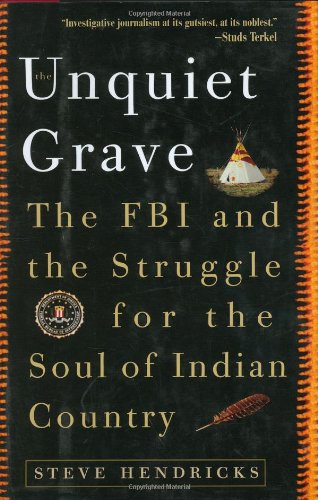 Unquiet Grave: The FBI and the Struggle for the Soul of Indian Country