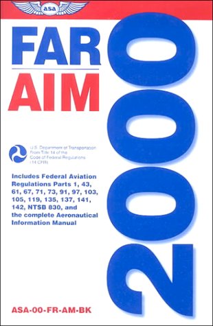 Two thousand FAR - AIM : Federal Aviation Regulations - Aeronautical Information Manual
Two thousand FAR - AIM : Federal Aviation Regulations - Aeronautical Information Manual