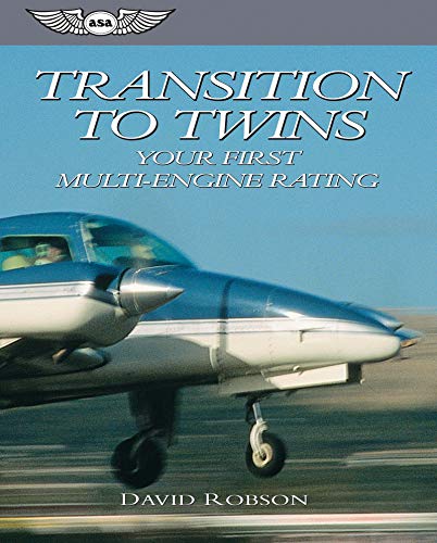 Transition to Twins: Your First Multi-Engine Rating (ASA Training Manuals)
Transition to Twins: Your First Multi-Engine Rating (ASA Training Manuals)