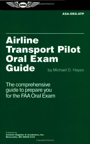 Airline Transport Pilot Oral Exam Guide: The Comprehensive Guide to Prepare You for the FAA Oral ...