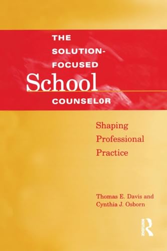 The Solution-Focused School Counselor: Shaping Professional Practice