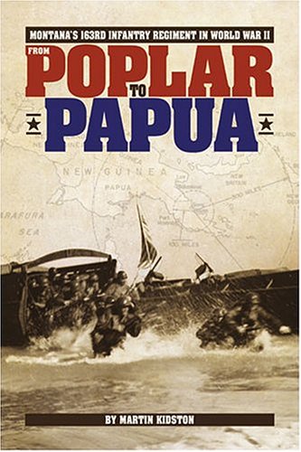 From Poplar to Papua: Montana's 163rd Infantry Reginment in World War II (WWII, 2, Two)