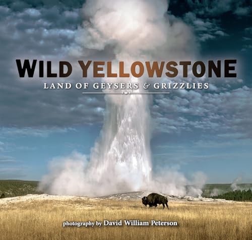 Wild Yellowstone: Land of Geysers and Grizzlies
