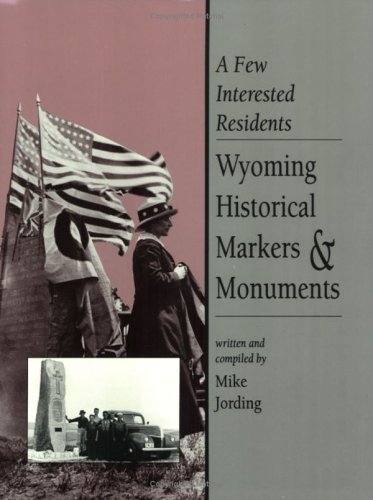 A Few Interested Residents: Wyoming Historical Marks & Monuments