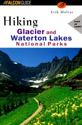 Hiking Glacier and Waterton Lakes National Parks (rev) (Regional Hiking Series)