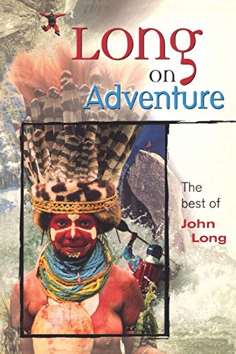 Long on Adventure: The Best of John Long (Adventure Series)