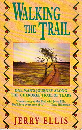 Walking the Trail: One Man's Journey Along the Cherokee Trail of Tears