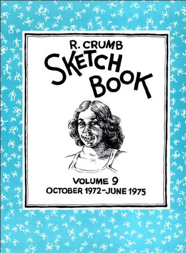 R. Crumb Sketchbook Vol. 9: October 1972-June 1975