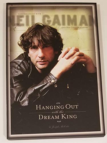 Hanging Out With the Dream King: Conversations with Neil Gaiman and His collaborators s/c