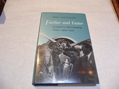 Farther and Faster: Aviation's Adventuring Years, 1909-39