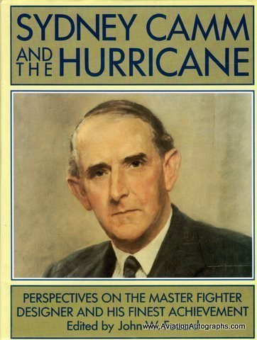 Sydney Camm and the Hurricane: Perspectives on the Master Fighter Designer and His Finest Achieve...