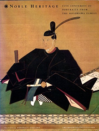 Noble Heritage: Five Centuries of Portraits from the Hosokawa Family