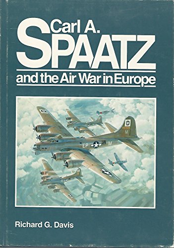 Carl A. Spaatz and the Air War in Europe