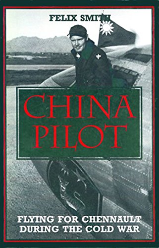 China Pilot : Flying for Chennault During the Cold War