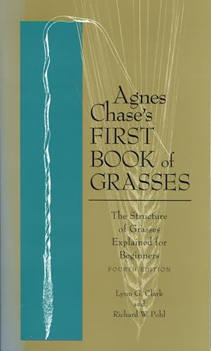 Agnes Chase's First Book of Grasses: The Structure of Grasses Explained for Beginners