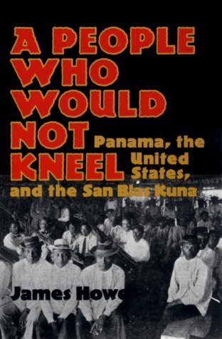 A People Who Would Not Kneel: Panama, the United States, and the San Blas Kuna (smithsonian Series in Ethnographic Inquiry)
A People Who Would Not Kneel: Panama, the United States, and the San Blas Kuna (smithsonian Series in Ethnographic Inquiry)