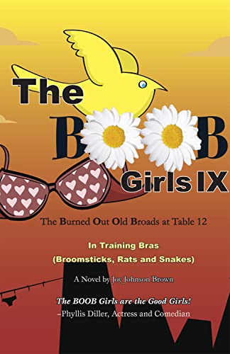 The Burned Out Old Broads IX: In Training Bras (Broomsticks, Rats and Snakes)
The Burned Out Old Broads IX: In Training Bras (Broomsticks, Rats and Snakes)